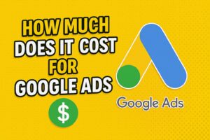 How Much Does It Cost For Google Ads
