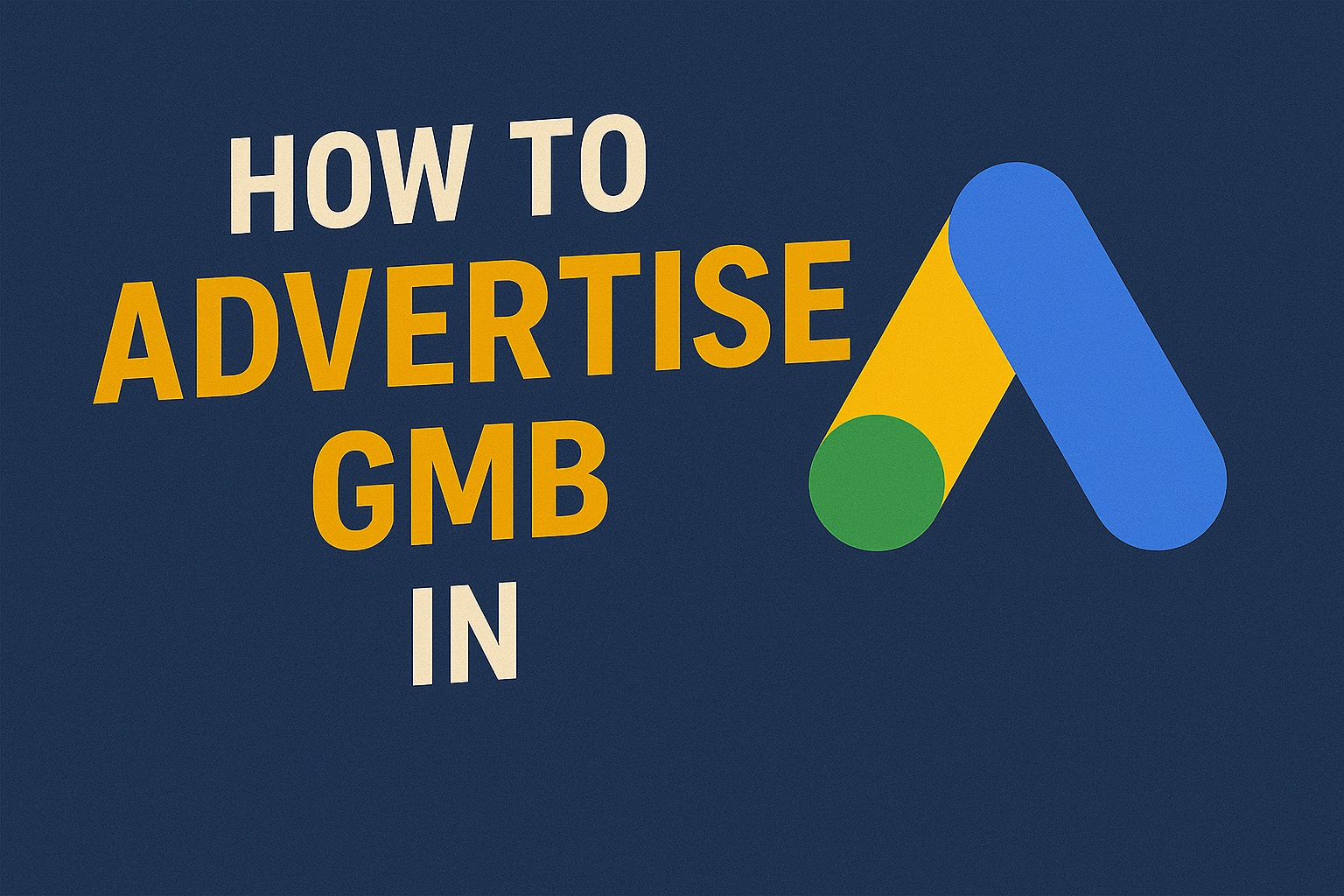 How To Advertise Gmb In Google Ads
