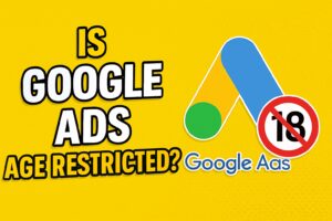 Is Google Ads Age Restricted