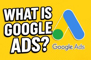 What Is Google Ads