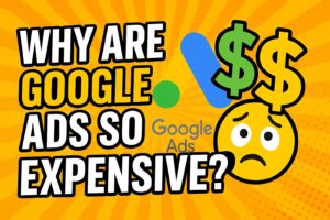 Why Are Google Ads So Expensive
