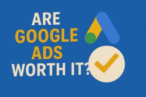 are google ads worth it