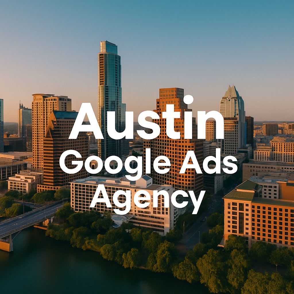 Austin Google Ads Agency 2 Austin Google Ads Agency