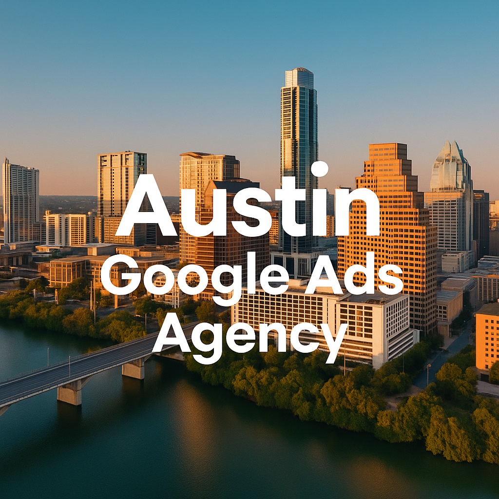 Austin Google Ads Agency Austin Google Ads Agency