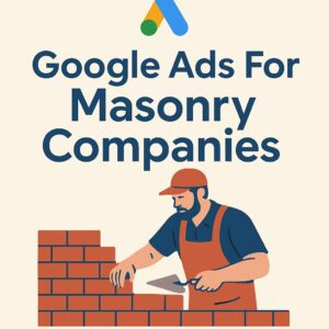 Google Ads For Masonry Companies