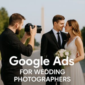 Google Ads For Wedding Photographers