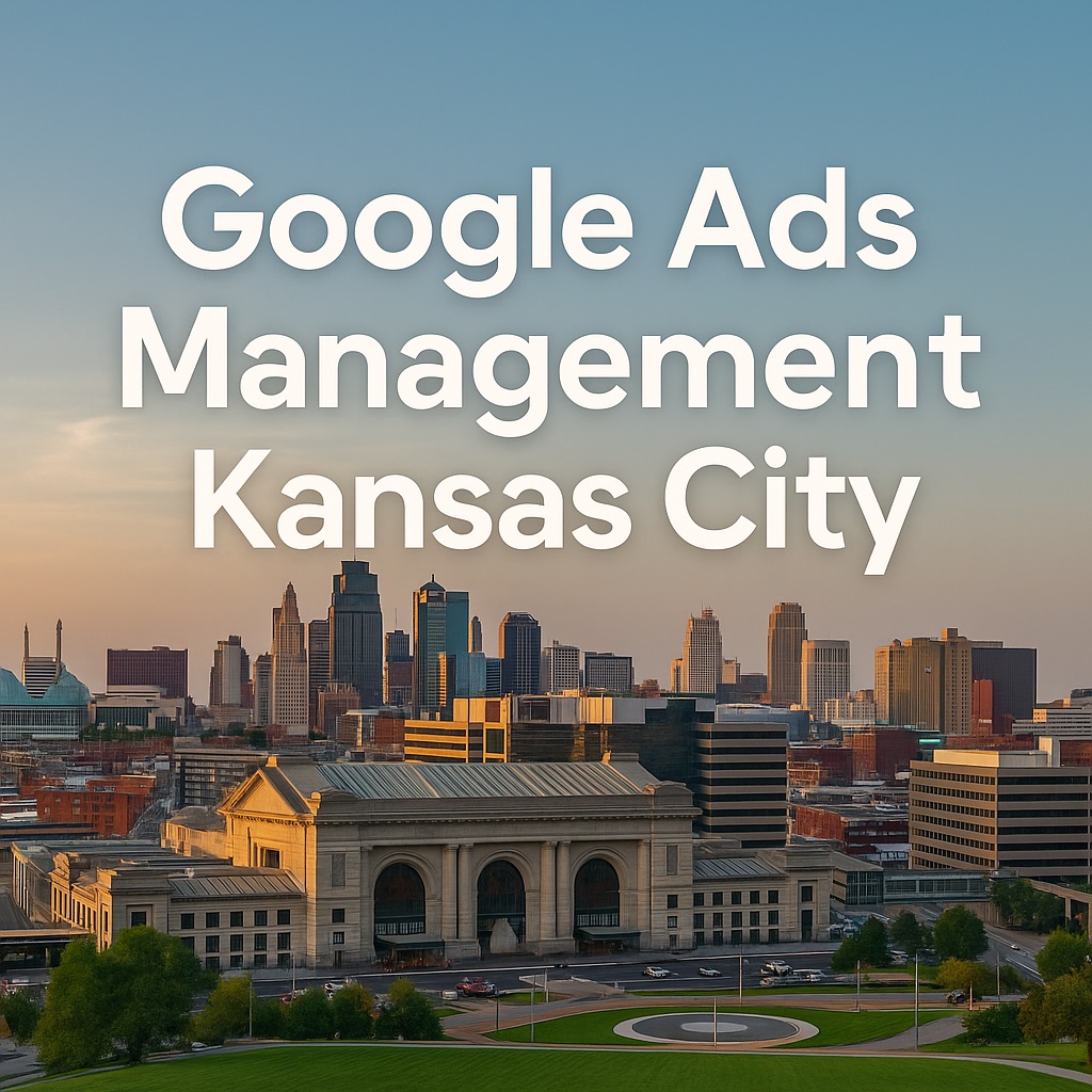 Google Ads Management Kansas City 1 Google Ads Management Kansas City
