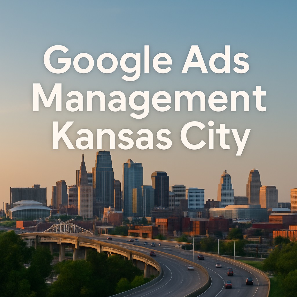 Google Ads Management Kansas City Google Ads Management Kansas City