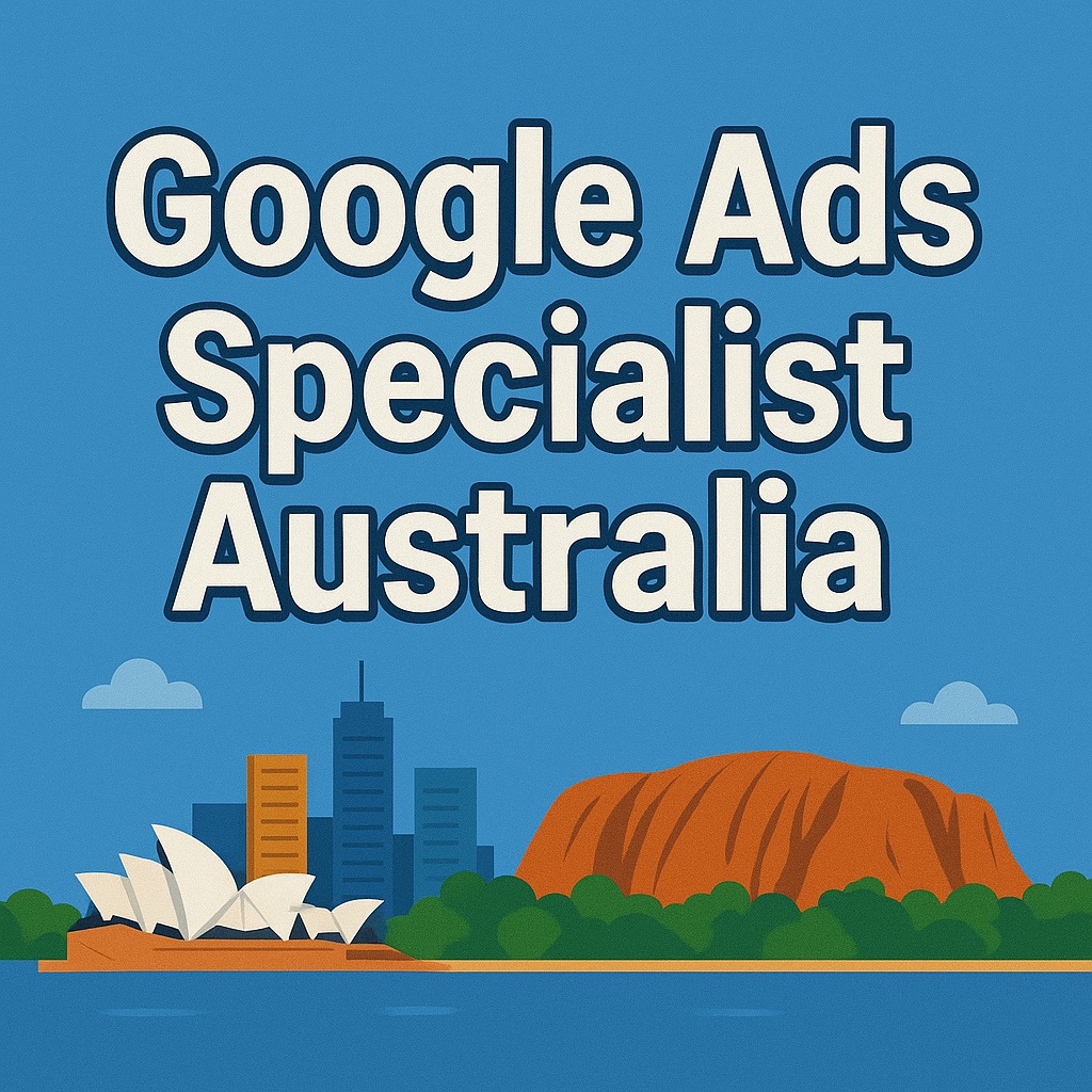 Google Ads Specialist Australia​