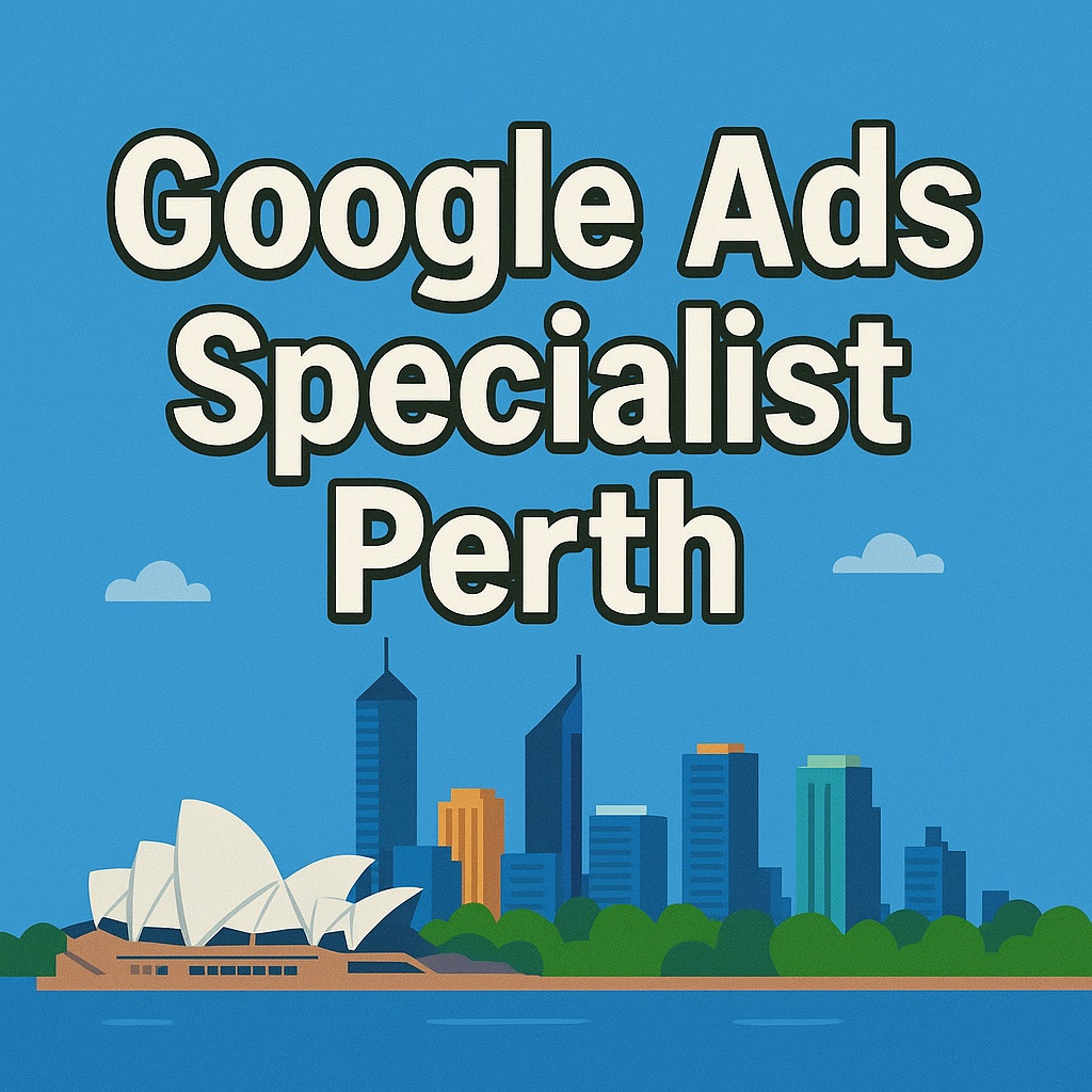 Google Ads Specialist Perth​